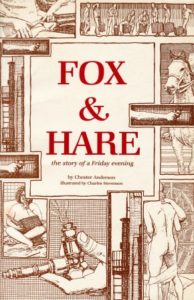 FOX & HARE: the story of a Friday evening by Chester Anderson, with 66 pen and ink illustrations by Charles Marchant Stevenson (1980). SKU: CS198001BK