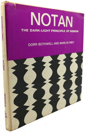 The first edition of Notan: The Dark-Light Principle of Design by Dorr Bothwell and Marlys Frey, Reinhold Book Company (1968).