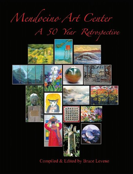 Mendocino Art Center: A 50 Year Retrospective by Bruce Levene (2009).